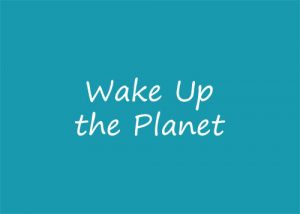 Wake Up the Planet